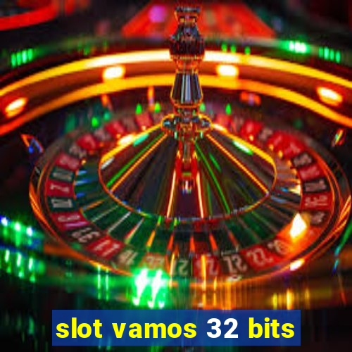 slot vamos 32 bits